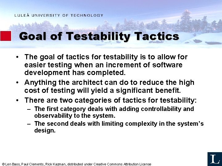 Goal of Testability Tactics • The goal of tactics for testability is to allow