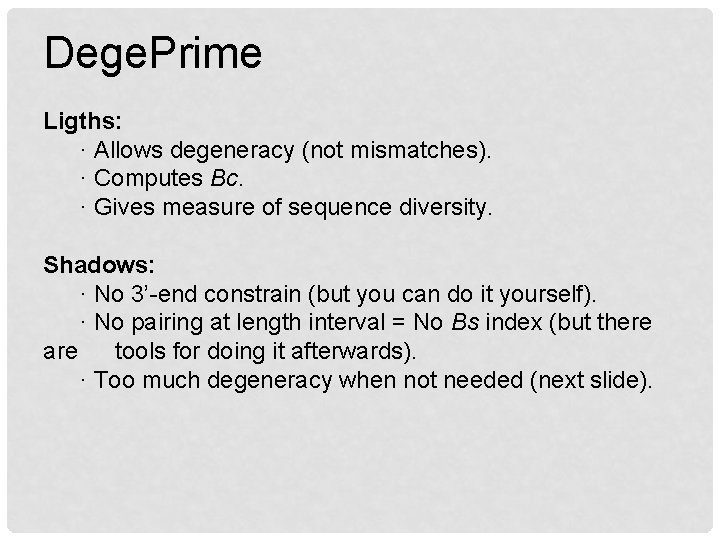 Dege. Prime Ligths: · Allows degeneracy (not mismatches). · Computes Bc. · Gives measure