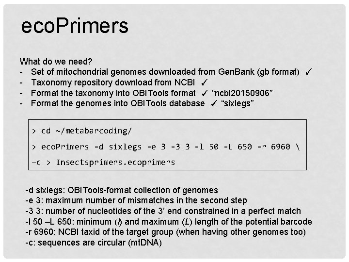 eco. Primers What do we need? - Set of mitochondrial genomes downloaded from Gen.