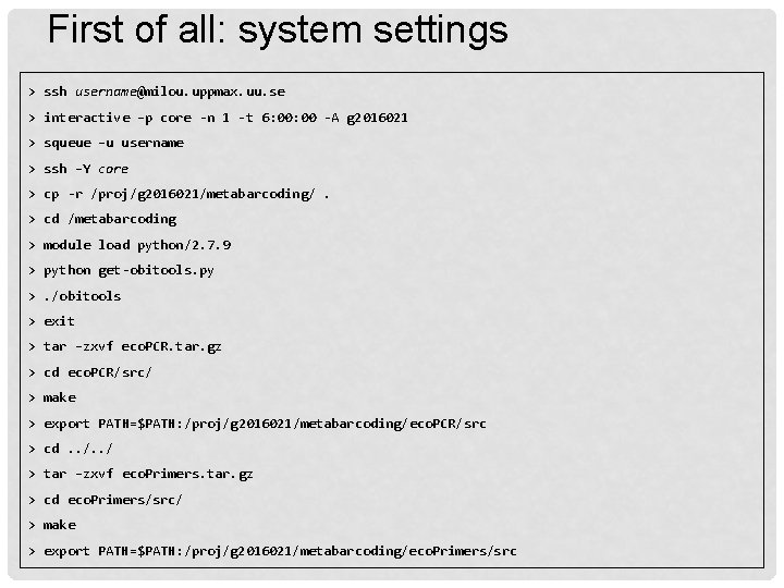 First of all: system settings > ssh username@milou. uppmax. uu. se > interactive –p