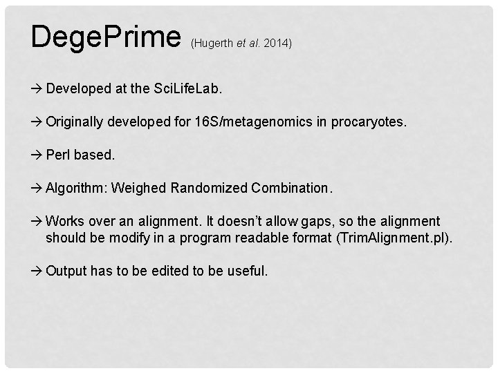 Dege. Prime (Hugerth et al. 2014) Developed at the Sci. Life. Lab. Originally developed