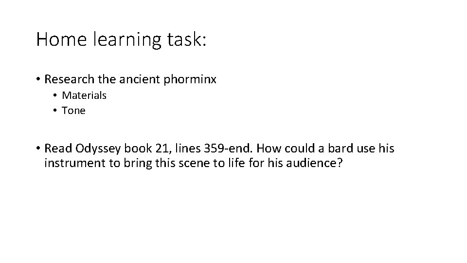 Home learning task: • Research the ancient phorminx • Materials • Tone • Read