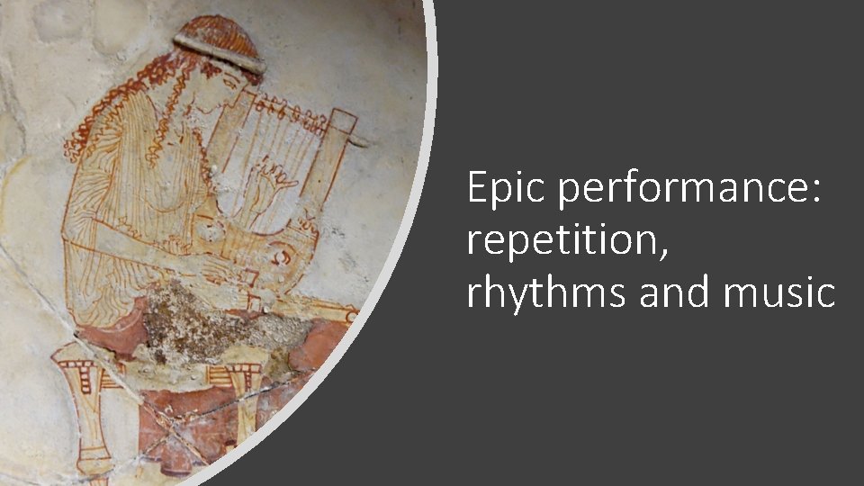 Epic performance: repetition, rhythms and music 