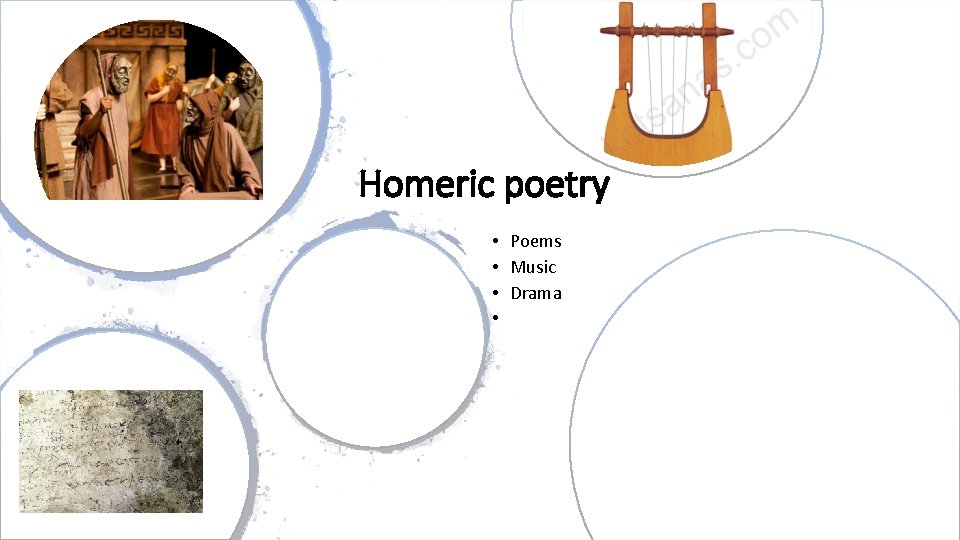 Homeric poetry • Poems • Music • Drama • 