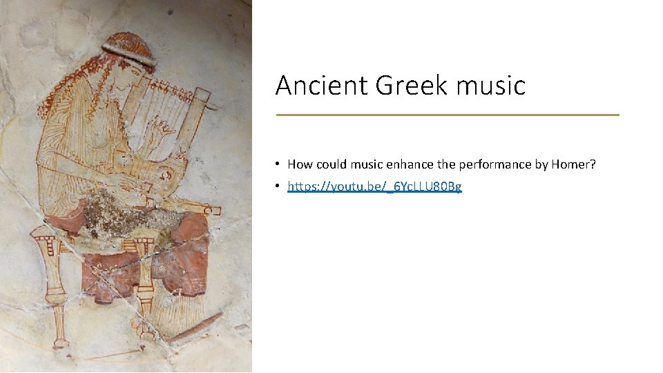 Ancient Greek music • How could music enhance the performance by Homer? • https: