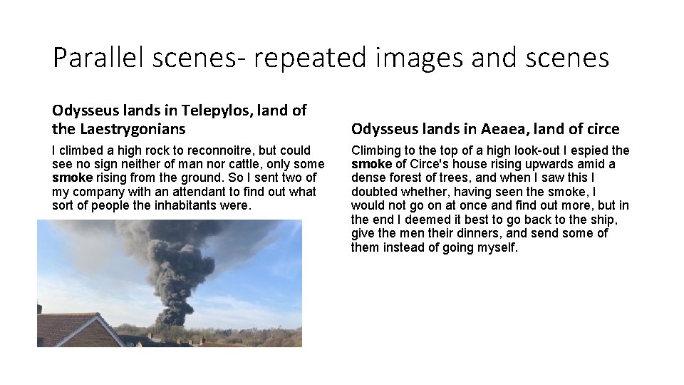 Parallel scenes- repeated images and scenes Odysseus lands in Telepylos, land of the Laestrygonians