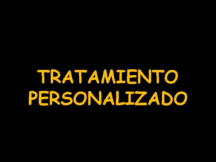 TRATAMIENTO PERSONALIZADO 
