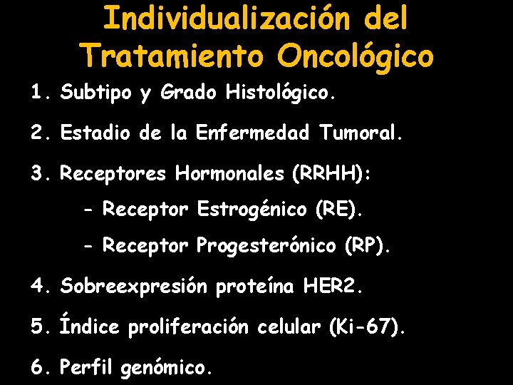 Individualización del Tratamiento Oncológico 1. Subtipo y Grado Histológico. 2. Estadio de la Enfermedad
