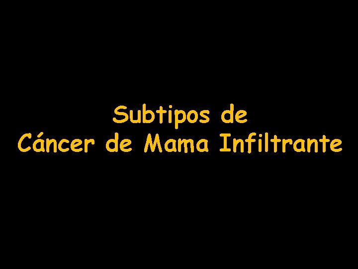Subtipos de Cáncer de Mama Infiltrante 