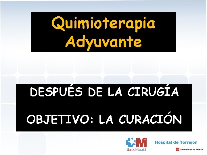 Quimioterapia Adyuvante DESPUÉS DEMODIFICAR LA CIRUGÍA HAGA CLIC PARA EL ESTILO DE TÍTULO DEL