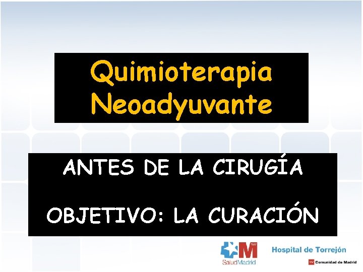 Quimioterapia Neoadyuvante HAGA CLIC PARA EL ANTES DE MODIFICAR LA CIRUGÍA ESTILO DE TÍTULO