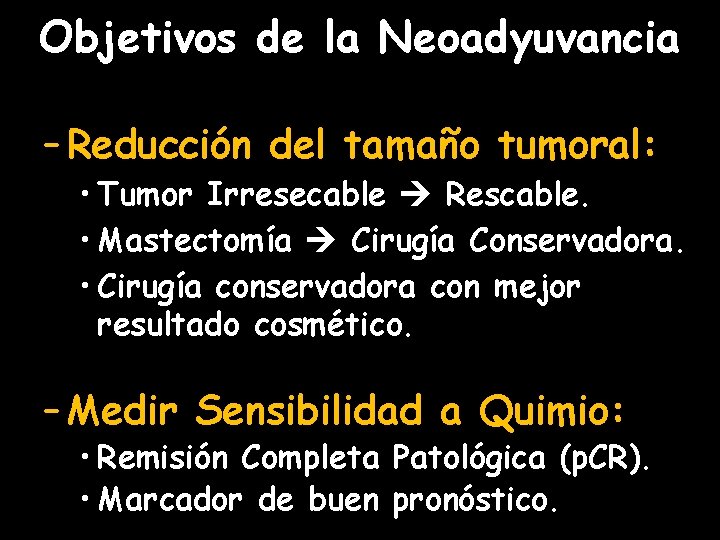 Objetivos de la Neoadyuvancia – Reducción del tamaño tumoral: • Tumor Irresecable Rescable. •