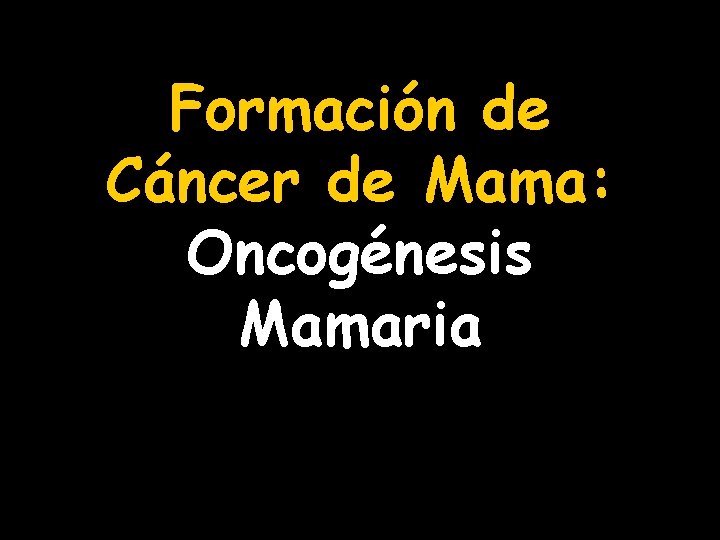 Formación de Cáncer de Mama: Oncogénesis Mamaria 
