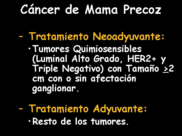 Cáncer de Mama Precoz – Tratamiento Neoadyuvante: • Tumores Quimiosensibles (Luminal Alto Grado, HER