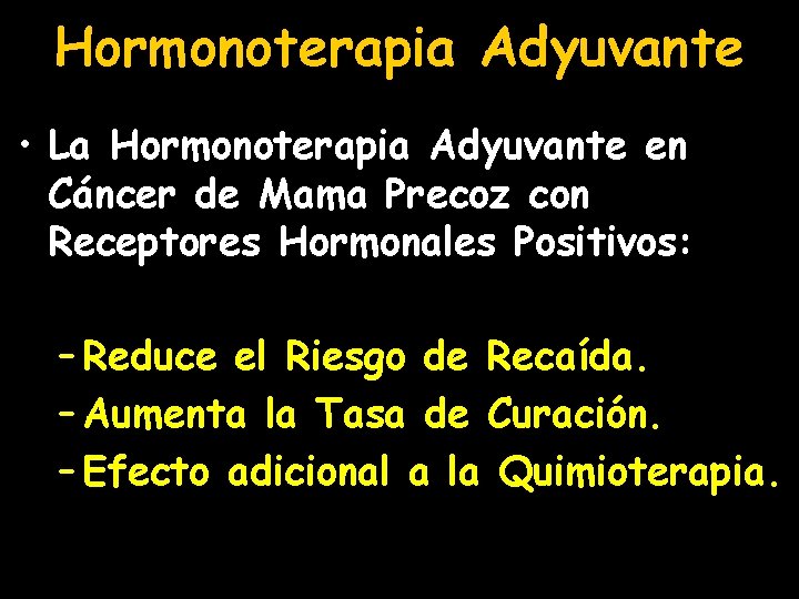 Hormonoterapia Adyuvante • La Hormonoterapia Adyuvante en Cáncer de Mama Precoz con Receptores Hormonales