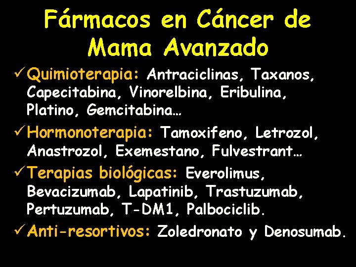 Fármacos en Cáncer de Mama Avanzado ü Quimioterapia: Antraciclinas, Taxanos, Capecitabina, Vinorelbina, Eribulina, Platino,
