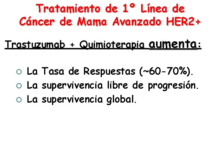 Tratamiento de 1º Línea de Cáncer de Mama Avanzado HER 2+ Trastuzumab + Quimioterapia