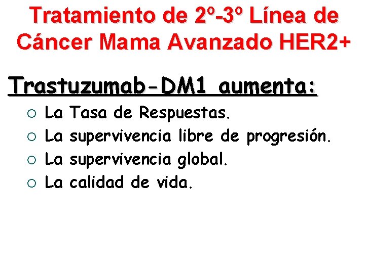 Tratamiento de 2º-3º Línea de Cáncer Mama Avanzado HER 2+ Trastuzumab-DM 1 aumenta: ¡