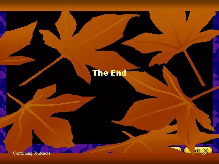 The End Combining Sentences 56  The End Combining Sentences 56