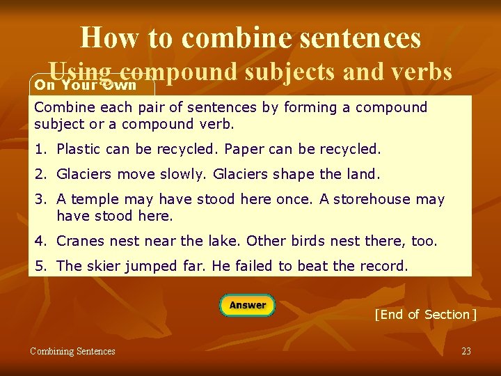 How to combine sentences Using compound subjects and verbs On Your Own Combine each