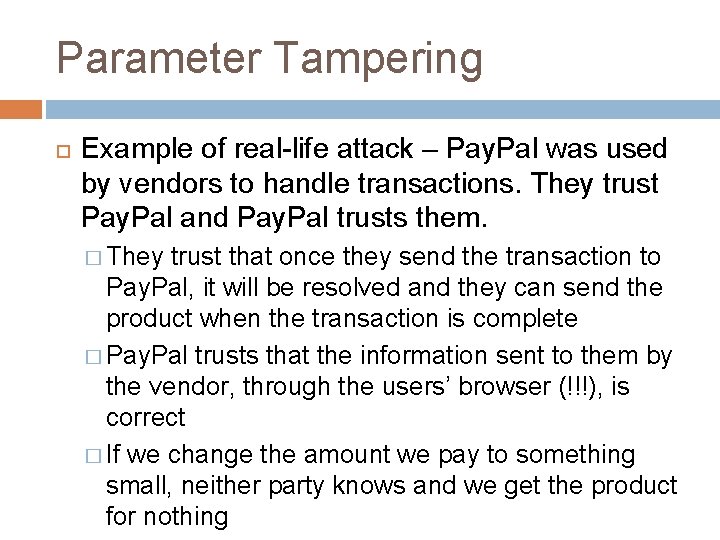 Parameter Tampering Example of real-life attack – Pay. Pal was used by vendors to