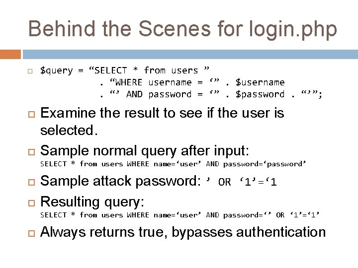 Behind the Scenes for login. php $query = “SELECT * from users ”. “WHERE