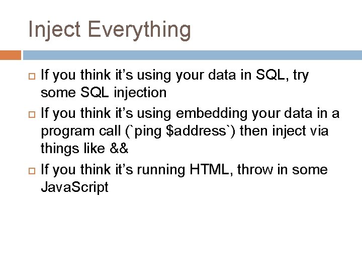 Inject Everything If you think it’s using your data in SQL, try some SQL