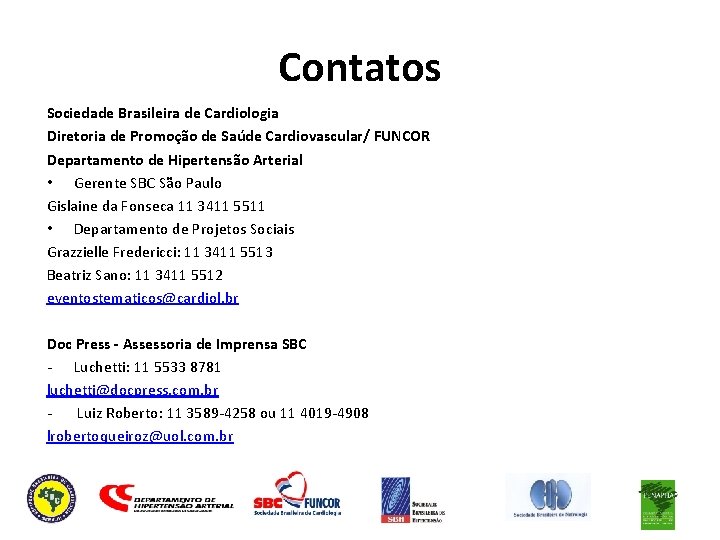 Contatos Sociedade Brasileira de Cardiologia Diretoria de Promoção de Saúde Cardiovascular/ FUNCOR Departamento de