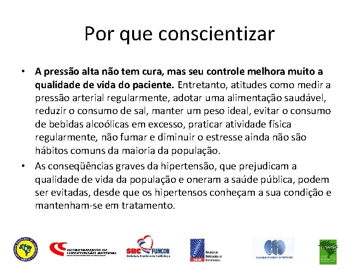 Por que conscientizar • A pressão alta não tem cura, mas seu controle melhora