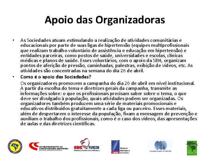 Apoio das Organizadoras • • As Sociedades atuam estimulando a realização de atividades comunitárias