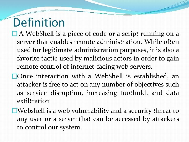 Definition � A Web. Shell is a piece of code or a script running