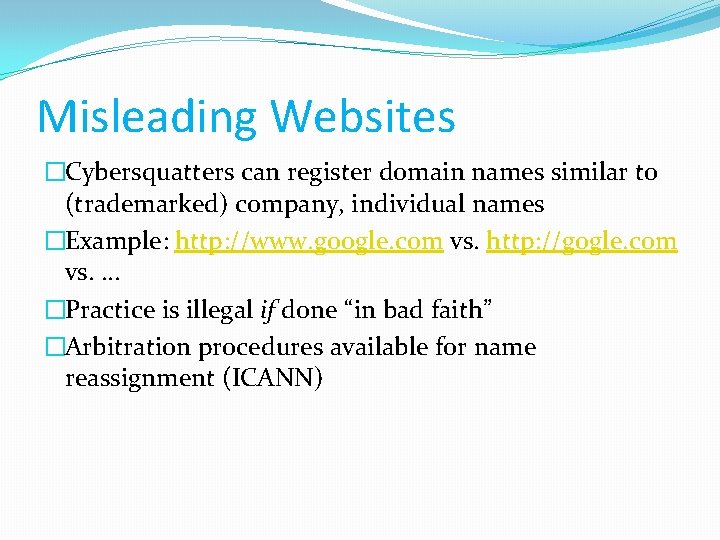 Misleading Websites �Cybersquatters can register domain names similar to (trademarked) company, individual names �Example: