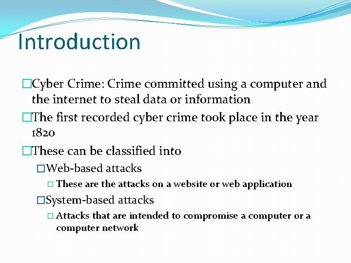 Introduction �Cyber Crime: Crime committed using a computer and the internet to steal data