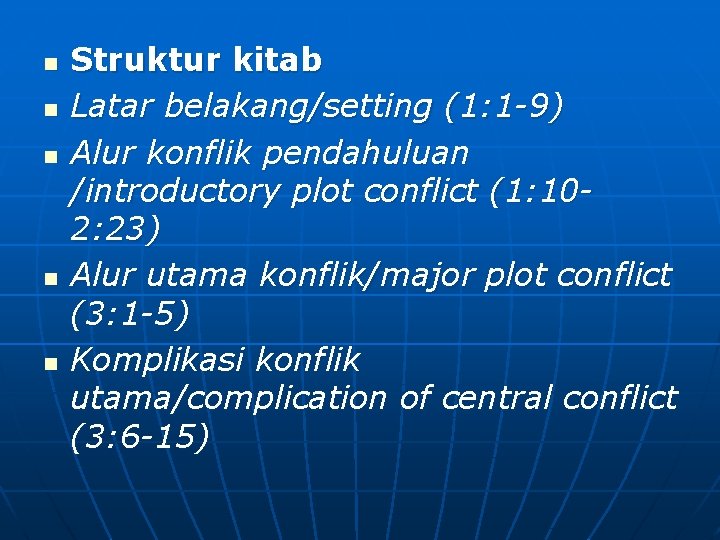n n n Struktur kitab Latar belakang/setting (1: 1 -9) Alur konflik pendahuluan /introductory