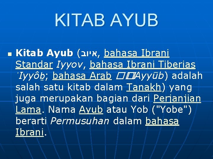 KITAB AYUB n Kitab Ayub ( איוב , bahasa Ibrani Standar Iyyov, bahasa Ibrani