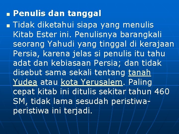 n n Penulis dan tanggal Tidak diketahui siapa yang menulis Kitab Ester ini. Penulisnya