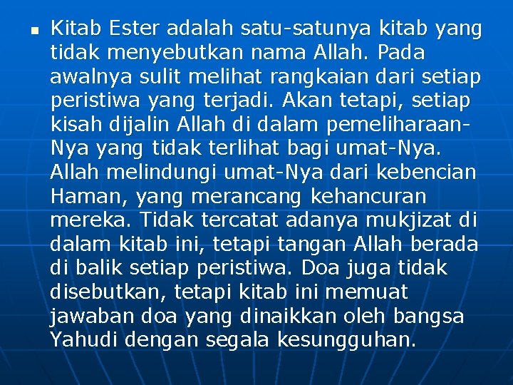 n Kitab Ester adalah satu-satunya kitab yang tidak menyebutkan nama Allah. Pada awalnya sulit