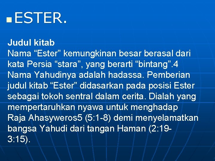 n ESTER. Judul kitab Nama “Ester” kemungkinan besar berasal dari kata Persia “stara”, yang