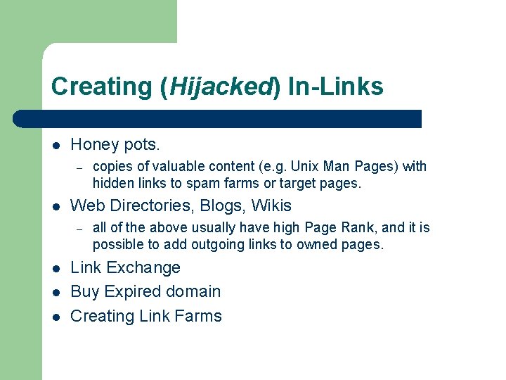 Creating (Hijacked) In-Links l Honey pots. – l Web Directories, Blogs, Wikis – l