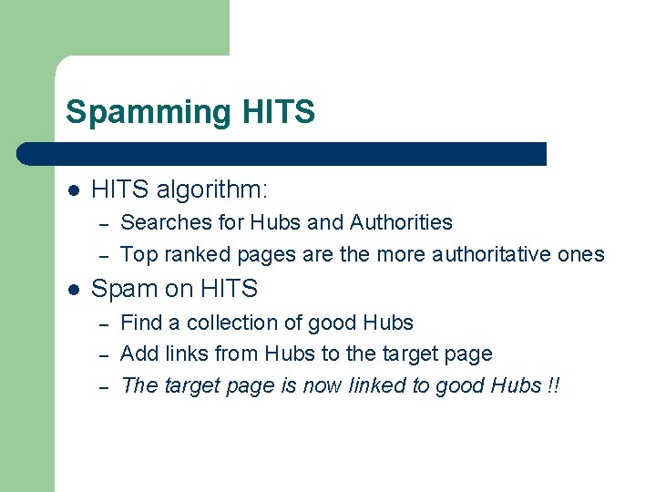 Spamming HITS l HITS algorithm: – – l Searches for Hubs and Authorities Top
