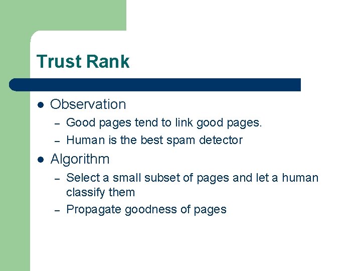 Trust Rank l Observation – – l Good pages tend to link good pages.