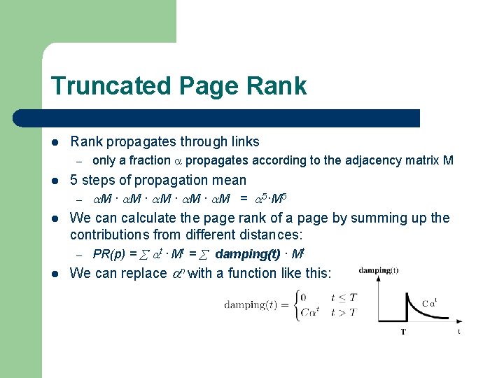 Truncated Page Rank l Rank propagates through links – l l l only a