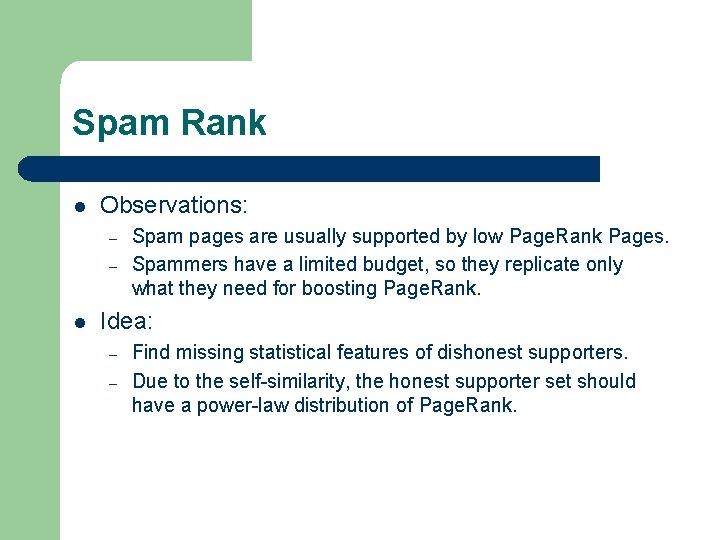 Spam Rank l Observations: – – l Spam pages are usually supported by low