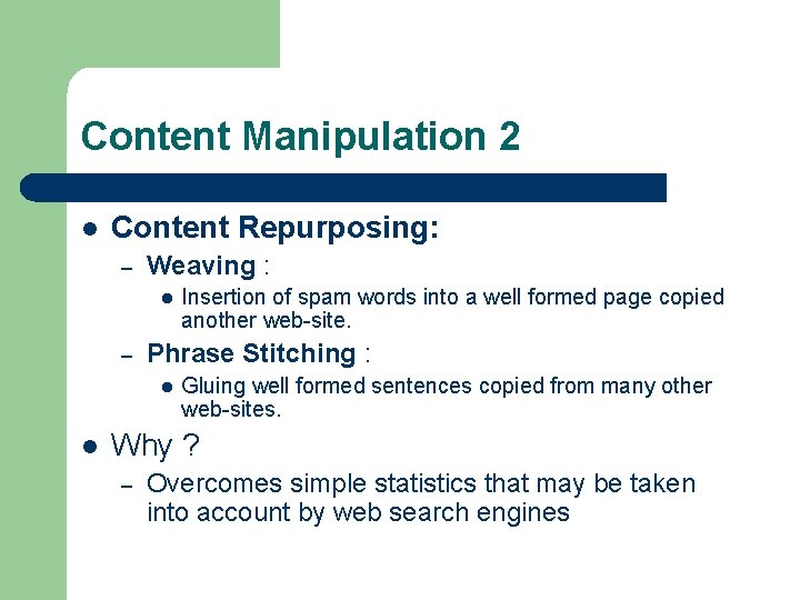 Content Manipulation 2 l Content Repurposing: – Weaving : l – Phrase Stitching :