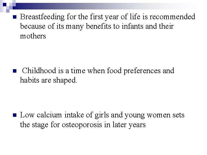 n Breastfeeding for the first year of life is recommended because of its many