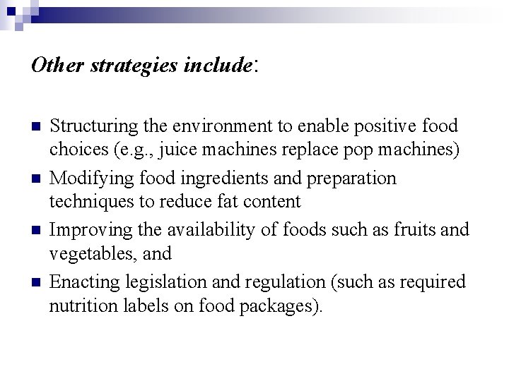 Other strategies include: n n Structuring the environment to enable positive food choices (e.