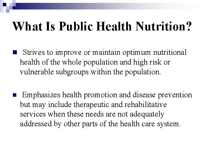 What Is Public Health Nutrition? n Strives to improve or maintain optimum nutritional health