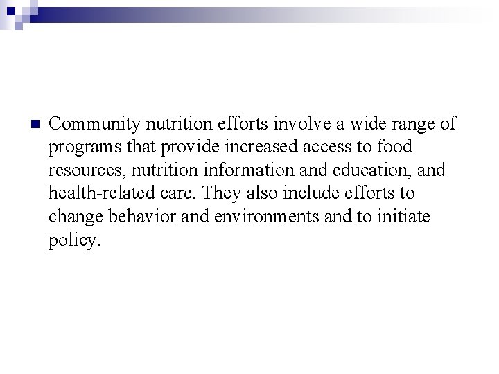 n Community nutrition efforts involve a wide range of programs that provide increased access