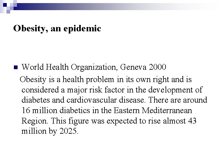 Obesity, an epidemic n World Health Organization, Geneva 2000 Obesity is a health problem