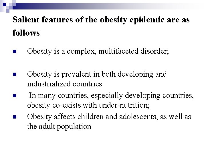 Salient features of the obesity epidemic are as follows n Obesity is a complex,